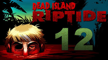 Dead Island Riptide Co-op Walkthrough w/ SSoHPKC : Kootra : Nova : Part 12 - Boating Ain