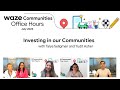 Waze communities office hours  investing in our communities