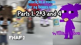 William and Fnaf 1 stuck in a room for 24 hours (96 hours) | Parts 1,2,3 and 4 | Compilation