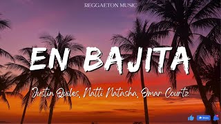Justin Quiles, Natti Natasha, Omar Courtz - En Bajita (Lyrics/Letra)