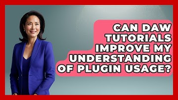 Can DAW Tutorials Improve My Understanding of Plugin Usage? | Music Producer Mastery News
