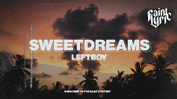 Left Boy - Sweet Dreams (Lyrics) "What You Looking At Baby"