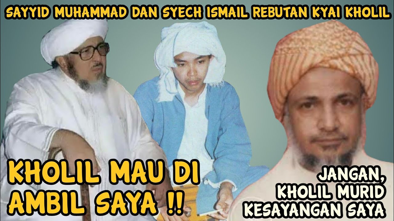 Kyai Kholil menjadi rebutan dua ulama besar. Sayyid Muhammad dan Syech Ismail