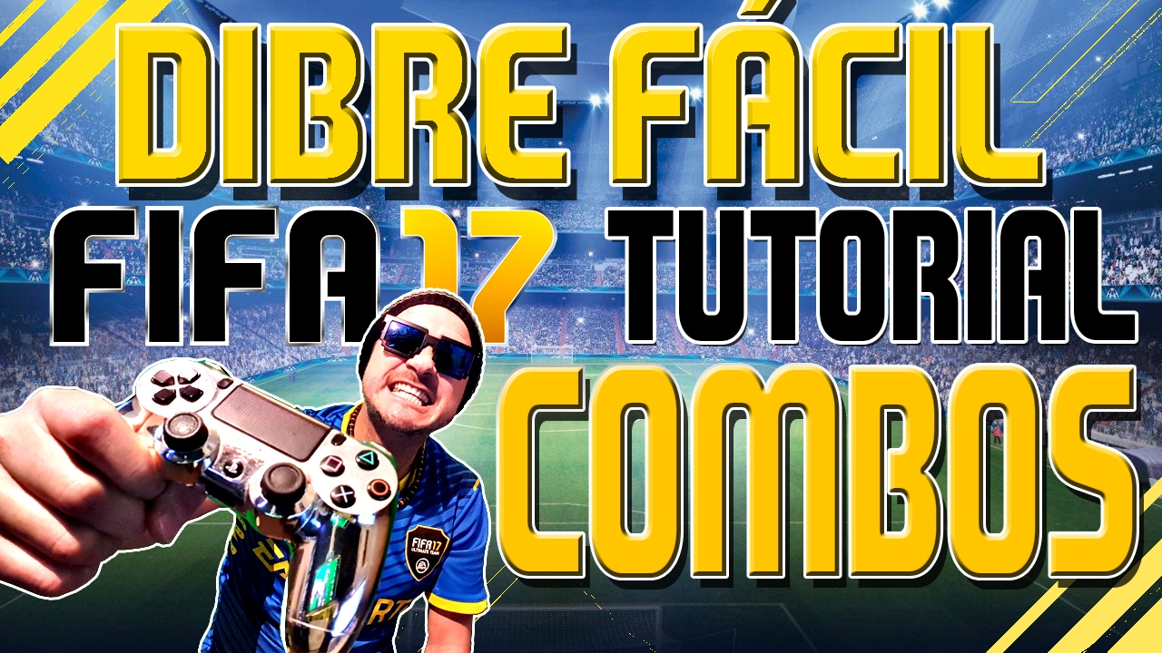 FIFA17  TUTORIAL DE COMBOS- O DIBRADOR