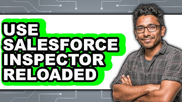 How to Use Salesforce Inspector Reloaded - Step by Step
