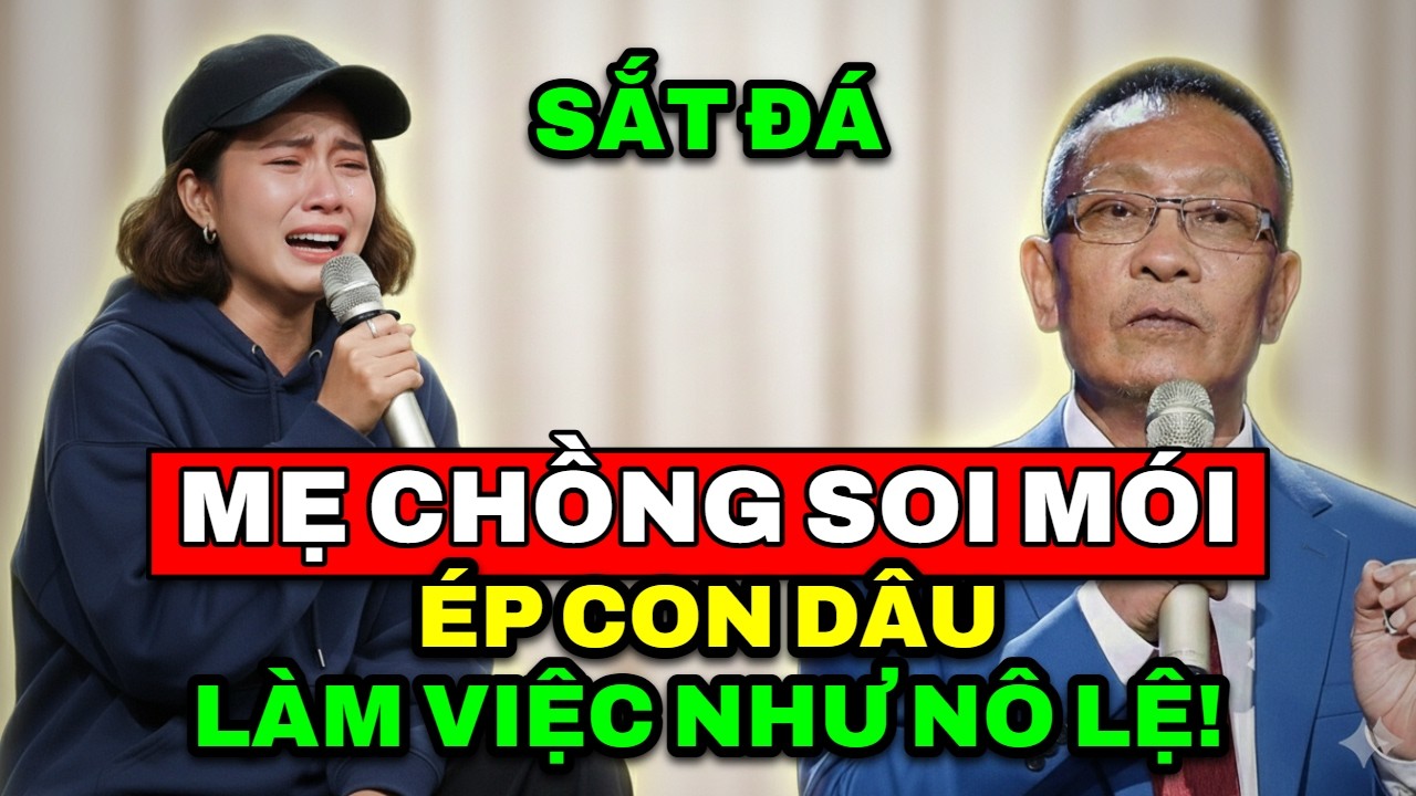 TÂM SỰ CÙNG VĂN SÂM - Mẹ chồng sắt đá soi mói từng li từng tí ép con dâu làm việc như nô lệ