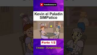 Kevin El Paladin Simp-Atico Parte 1