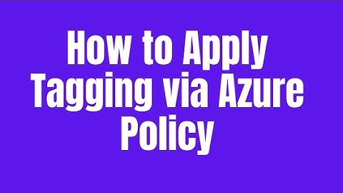 How to Apply Tagging via Azure Policy