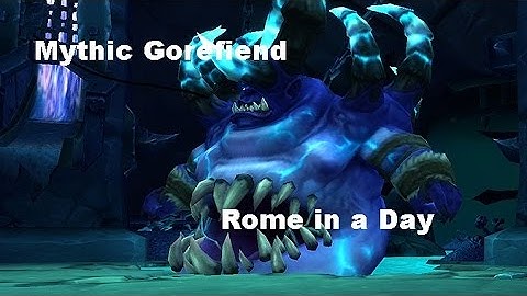 Mythic Gorefiend Kill by Rome in a Day [EU]