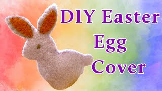 DIY Felt Easter Egg Covers – Bunny | Wool Felt Craft Tutorial