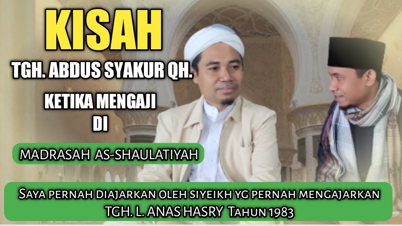 TGH. ABDUS SYAKUR QH, M.Pd.I  || KETIKA MENGAJI DI MADRASAH AS-SHAULATIYAH