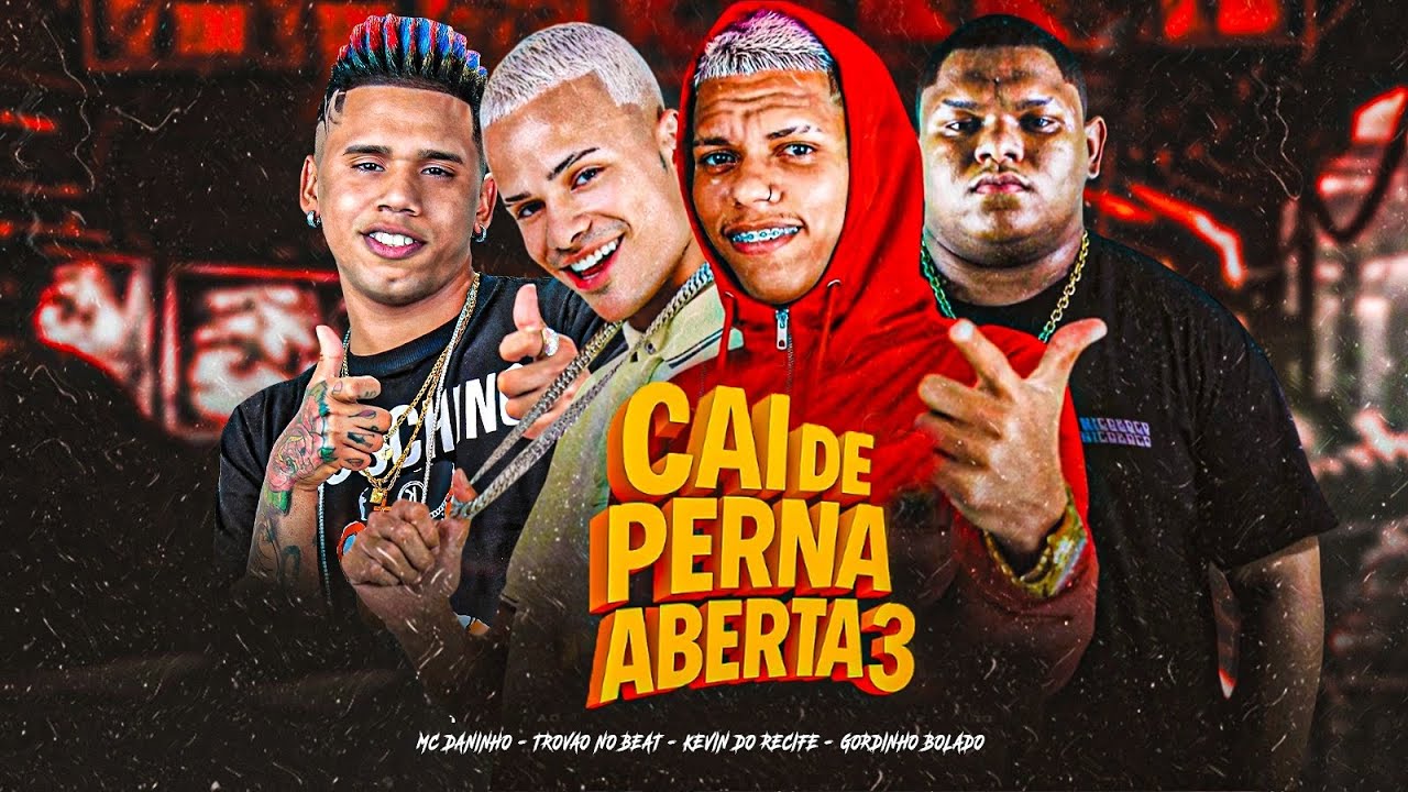 CAÍ DE PERNA ABERTA 3 - MC DANINHO - GORDINHO BOLADO - KEVIN DO RECIFE - TROVÃO NO BEAT CAÍ DE PERNA ABERTA 3 - MC DANINHO - GORDINHO BOLADO - KEVIN DO RECIFE - TROVÃO NO BEAT