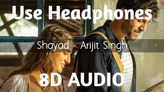 Shayad (8D AUDIO) - Love Aaj Kal | Arijit Singh | Kartik | Sara | Arushi | Pritam | HQ chords