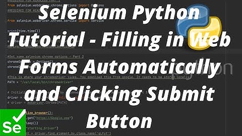 Selenium Python Tutorial - Filling in Web Forms Automatically and Clicking Submit Button