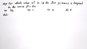 For which value of m is the line y = mx + 1 a tangent to the curve y 2 = 4x? @edulover123