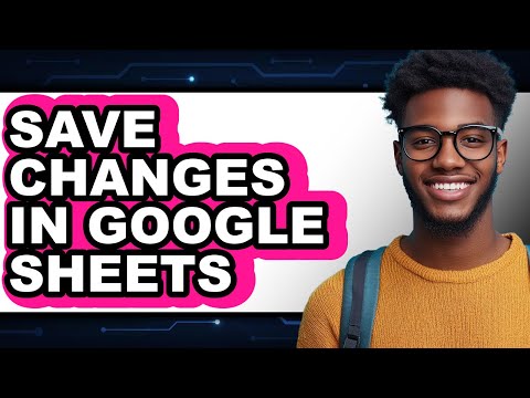 How to Save Changes in Google Sheets (easy Method)