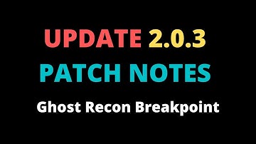 Title Update 2.0.3 Full Patch Notes New Update| Ghost Recon Breakpoint