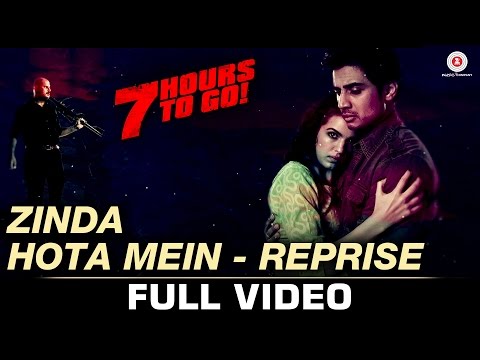 Zinda Hota Mein-Reprise | Full Video | 7 Hours to Go | Shiv P, Sandeepa D, Natasa S | Jubin Nautiyal