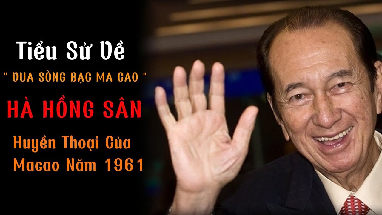 188link việt nam đăng ký “Ông Trùm Sòng Bạc Macau Là Ai? – Sự Thật Về Hà Hồng Sân” | THỨC TỈNH TÀI VẬN