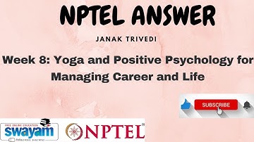 Yoga And Positive Psychology For Managing Career And Life: NPTEL Answer: Week 8 Answer #assignment