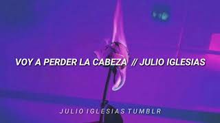Voy A Perder La Cabeza Por Tu Amor ✨ [ Letras ] - Julio Iglesias