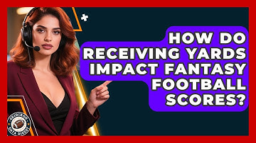 How Do Receiving Yards Impact Fantasy Football Scores? | Gridiron Data Digest News