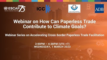 ESCAP-ICC-WCO-ADB Webinar on How Can Paperless Trade Contribute to Climate Goals?