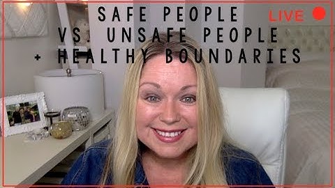 live q&a: safe people vs. unsafe people (and healthy boundaries)