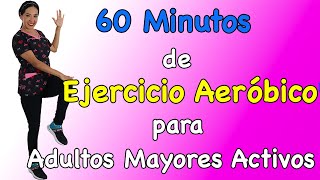 60 minutos de Ejercicio Aeróbico para Adultos Mayores Activos (rutina completa)