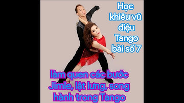 Học khiêu vũ điệu Tango. Bài số 7, làm quen với các bước Jimle, lật lưng và bước song hành