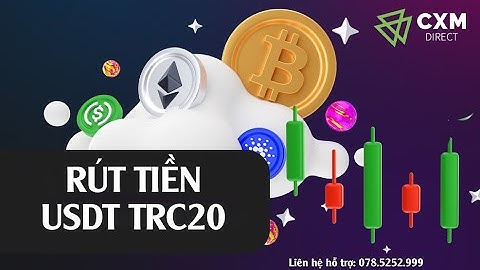 Hướng Dẫn Rút Tiền Cổng USDT TRC 20 Tại CXM Direct