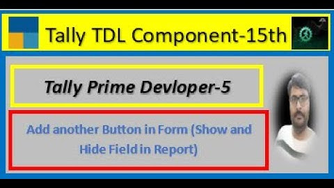 Tally TDL Component || (Tally Prime Developer-5th) [Add another Button in Form (Show/Hide Field)]