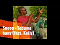 Snoop - Taduwa bany (feat. Kelly)