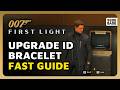 How To Upgrade ID Bracelet FAST in "Access The Command Center" Quest in 007 First Light