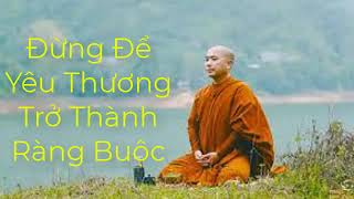 Đừng Để Yêu Thương Trở Thành Ràng Buộc - Thầy Minh Niệm