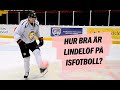 Hur bra är Lindelöf på isfotboll?