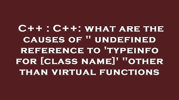 C++ : C++: what are the causes of " undefined reference to 
