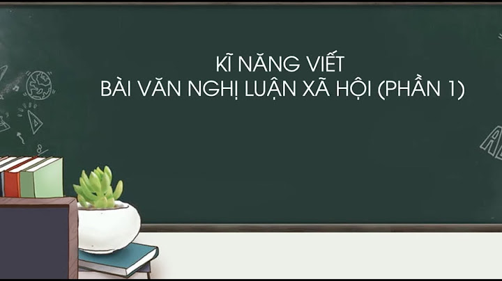 Các dạng bài văn nghị luận xã hội lớp 9 năm 2024