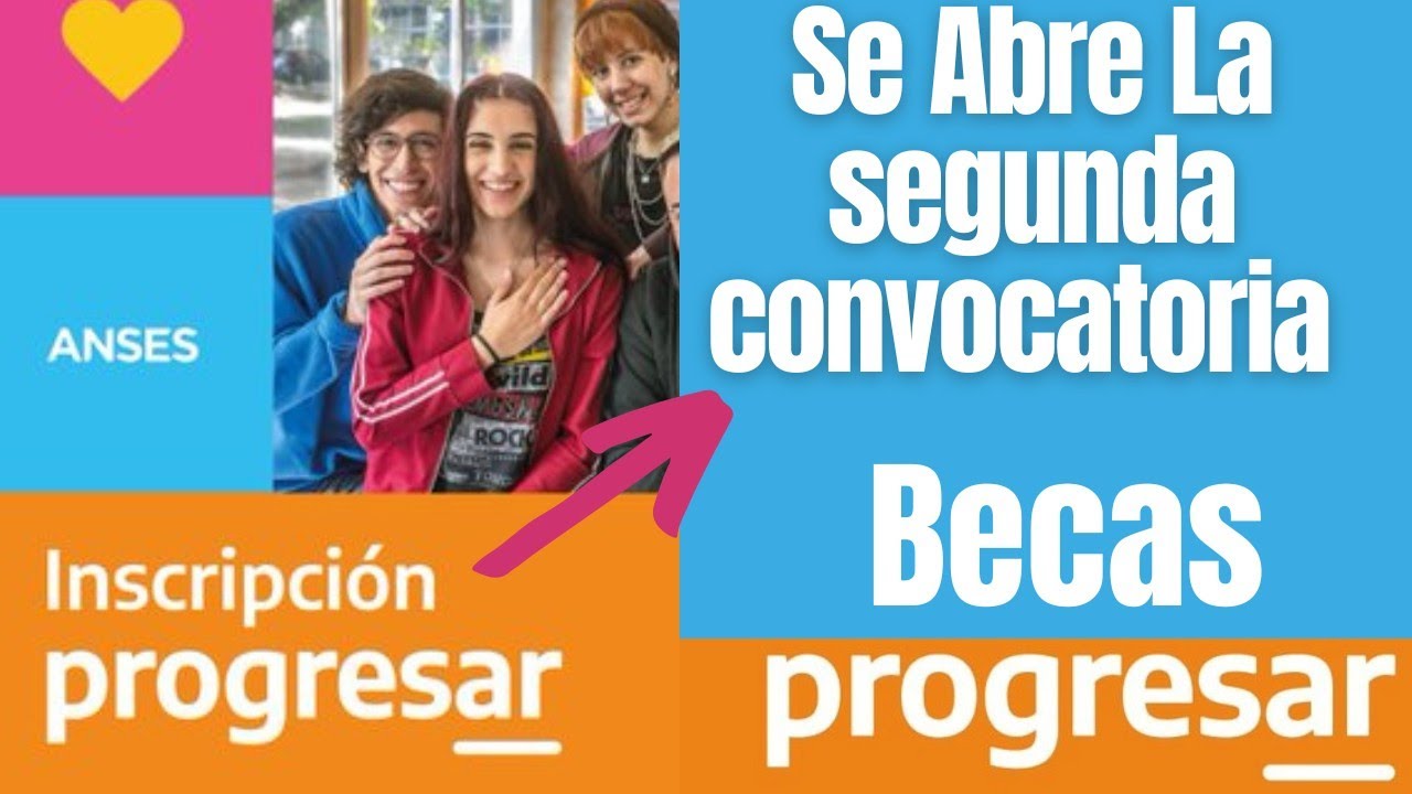 becas progresar 2023 inscripciones abiertas segunda convocatoria todas ...