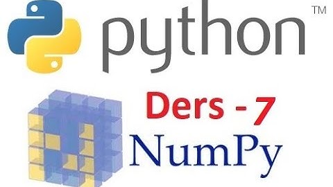 Python Modülleri Tanıtımı - Numpy Dersleri - 7