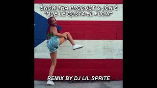 Snow Tha Product & Jon Z - "Que Le Gusta El Flow"  ( Remix by Dj Lil Sprite )