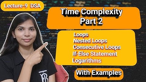 Lec 9: Time Complexity Part 2 | Time Complexity of the algorithm | Data Structure and Algorithm