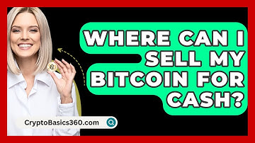 Where Can I Sell My Bitcoin for Cash? - CryptoBasics360.com