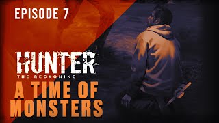 Hunter: The Reckoning - A Time Of Monsters - Part 7