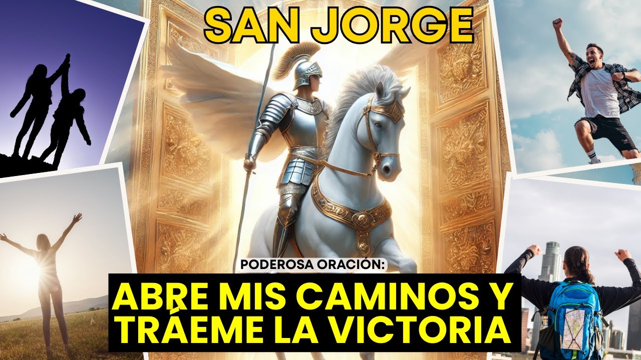 ORACIÓN MILAGROSA a San Jorge Para Abrir Caminos!