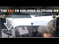 The KEY to holding altitude flying IFR - Flight Training