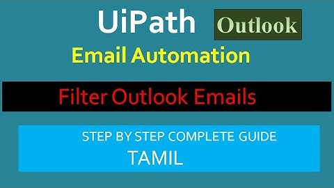 How to Filter Outlook Mail Message UiPath | Outlook Email Automation | UiPath Tamil