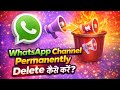 WhatsApp Channel Permanently Delete Kaise Kare | Delete WhatsApp Channel Step-by-Step | Tech Frack 