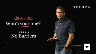 No Barriers – Who’s Your One? – Week 1 – Sermon – Matt Chandler – 3/22/26