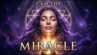 I AM THE MIRACLE | Stop Waiting — You Already Are It | 963Hz + 528Hz + 432Hz